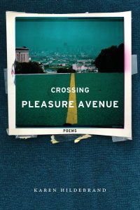book cover titled Crossing Pleasure Avenue, poems by Karen Hildebrand